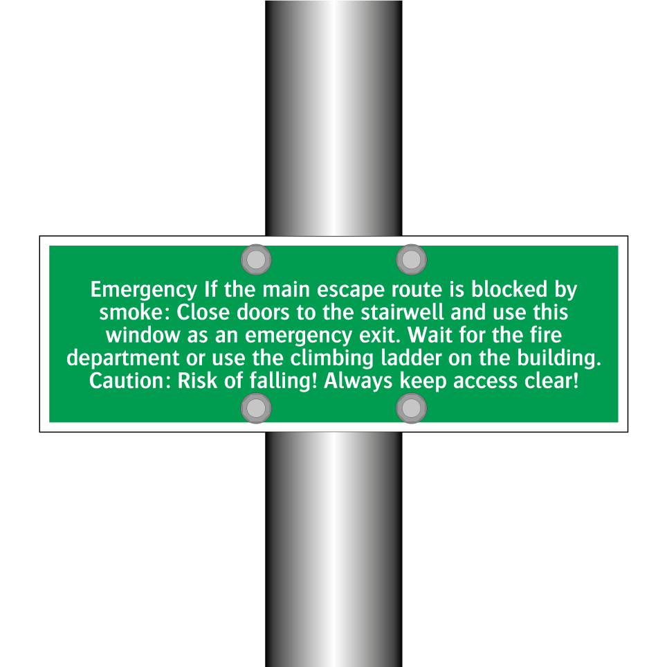 Emergency If the main escape route is blocked by smoke: Close doors to the stairwell and use this window as an emergency exit. Wait for the fire department or use the climbing ladder on the building. Caution: Risk of falling! Always keep access clear!