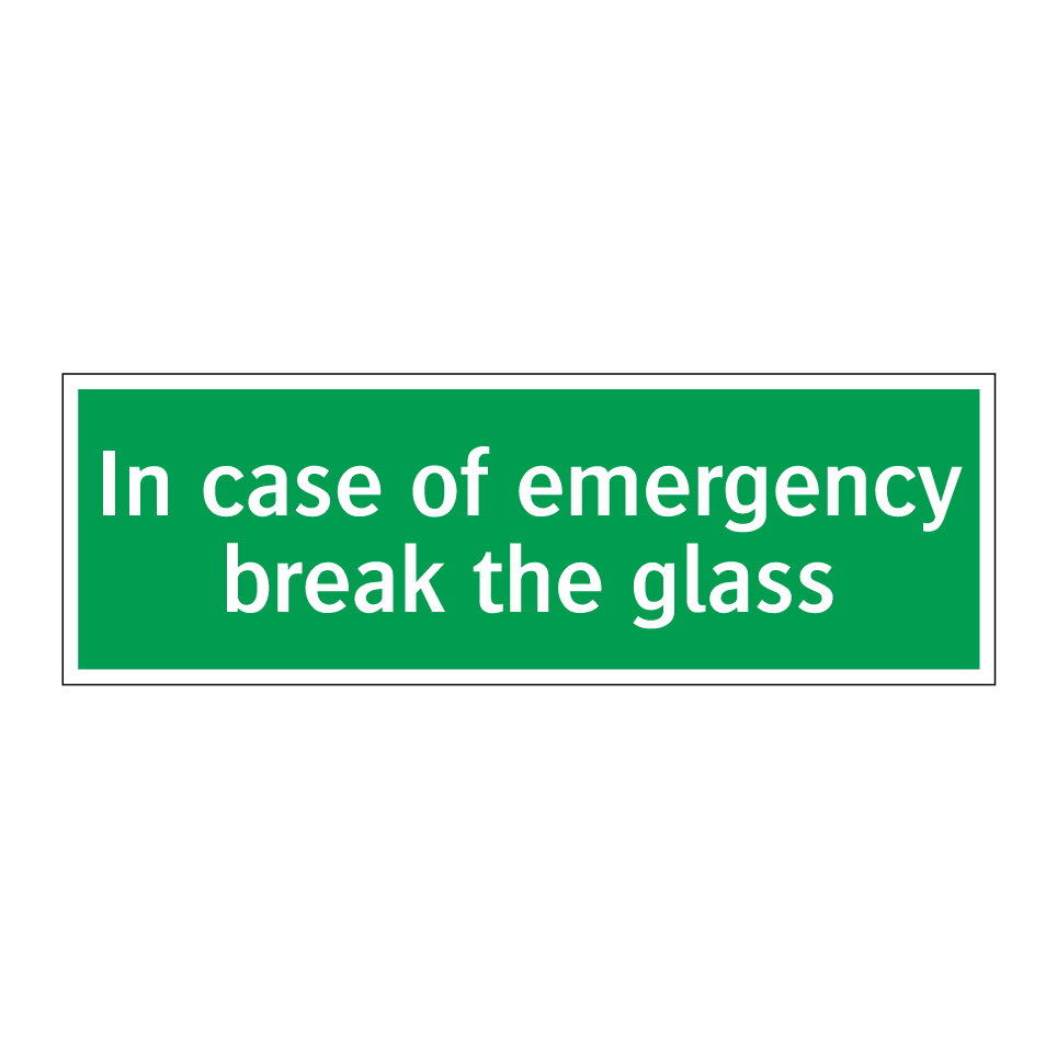 In case of emergency break the glass