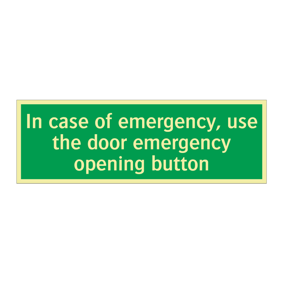 In case of emergency, use the door emergency opening button