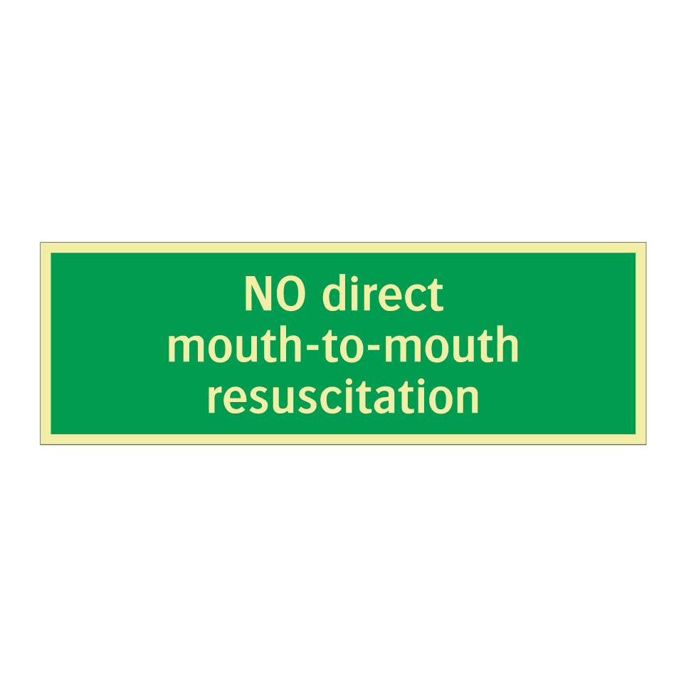 NO direct mouth-to-mouth resuscitation