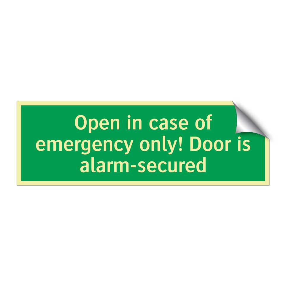 Open in case of emergency only! Door is alarm-secured
