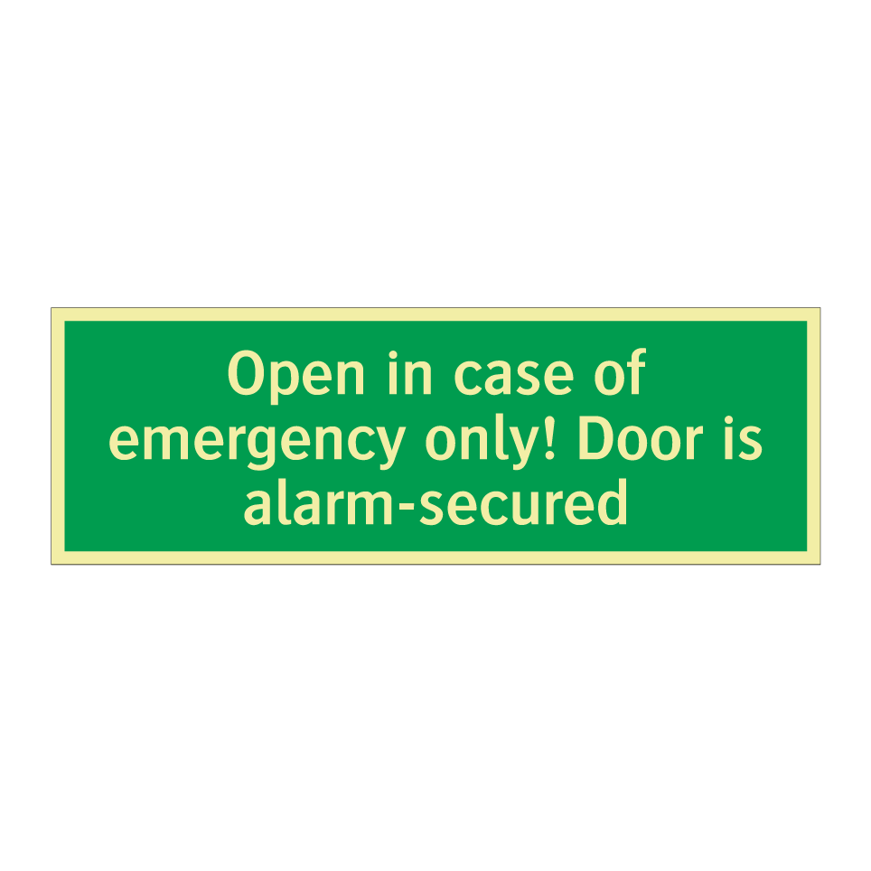 Open in case of emergency only! Door is alarm-secured