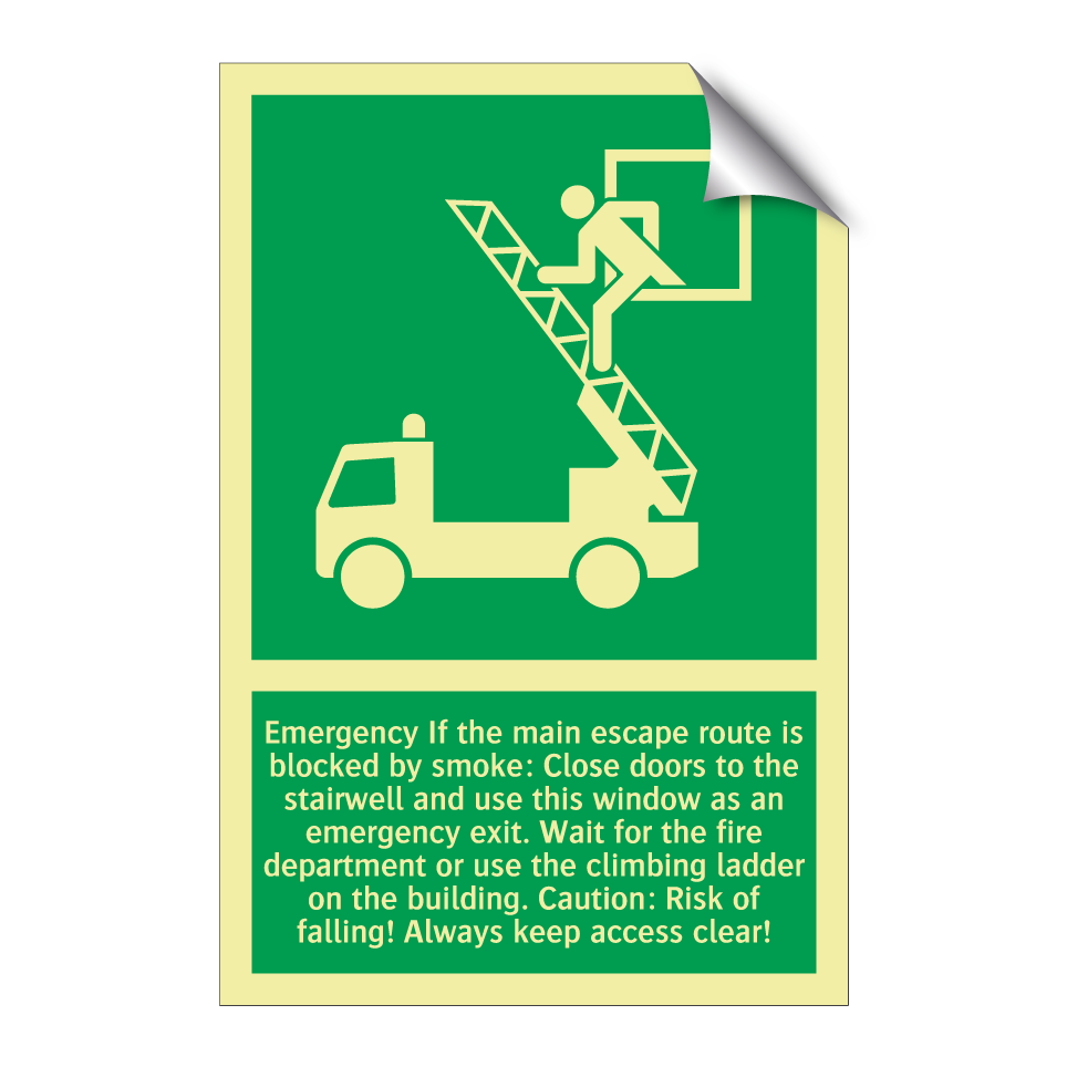 Emergency If the main escape route is blocked by smoke: Close doors to the stairwell and use this window as an emergency exit. Wait for the fire department or use the climbing ladder on the building. Caution: Risk of falling! Always keep access clear!
