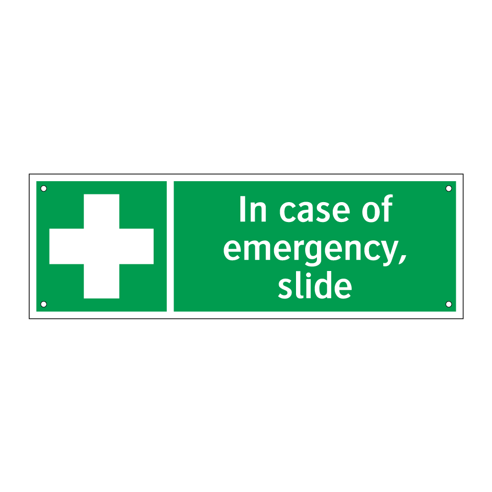 In case of emergency, slide