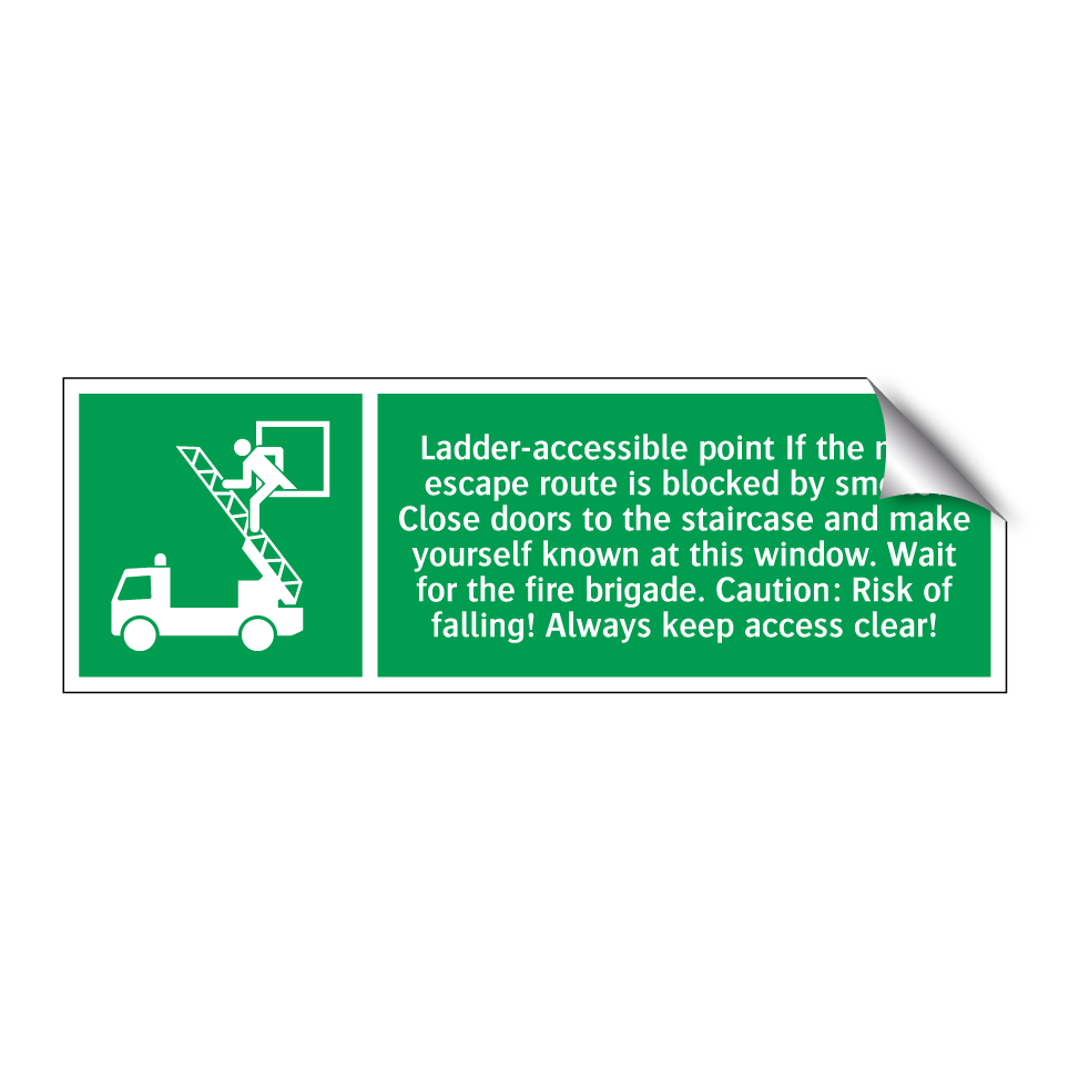 Ladder-accessible point If the main escape route is blocked by smoke: Close doors to the staircase and make yourself known at this window. Wait for the fire brigade. Caution: Risk of falling! Always keep access clear!