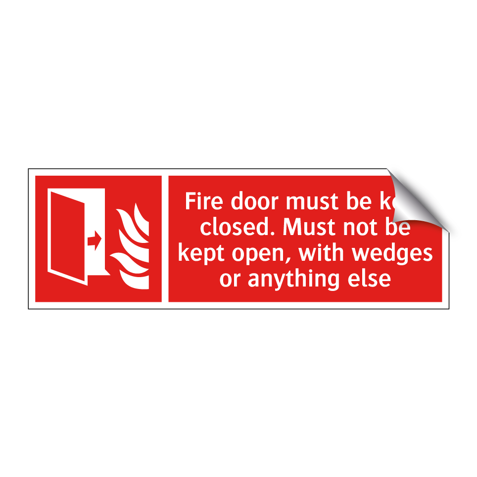 Fire door must be kept closed. Must not be kept open, with wedges or anything else