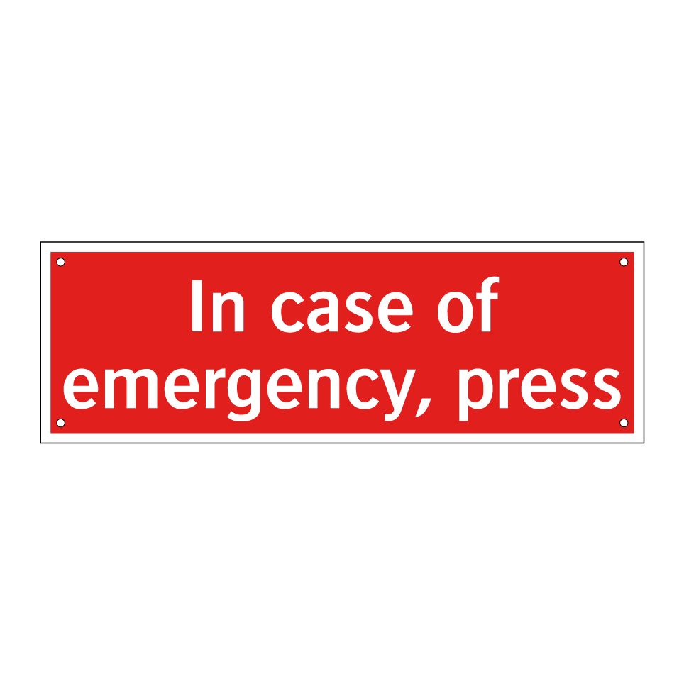 In case of emergency, press