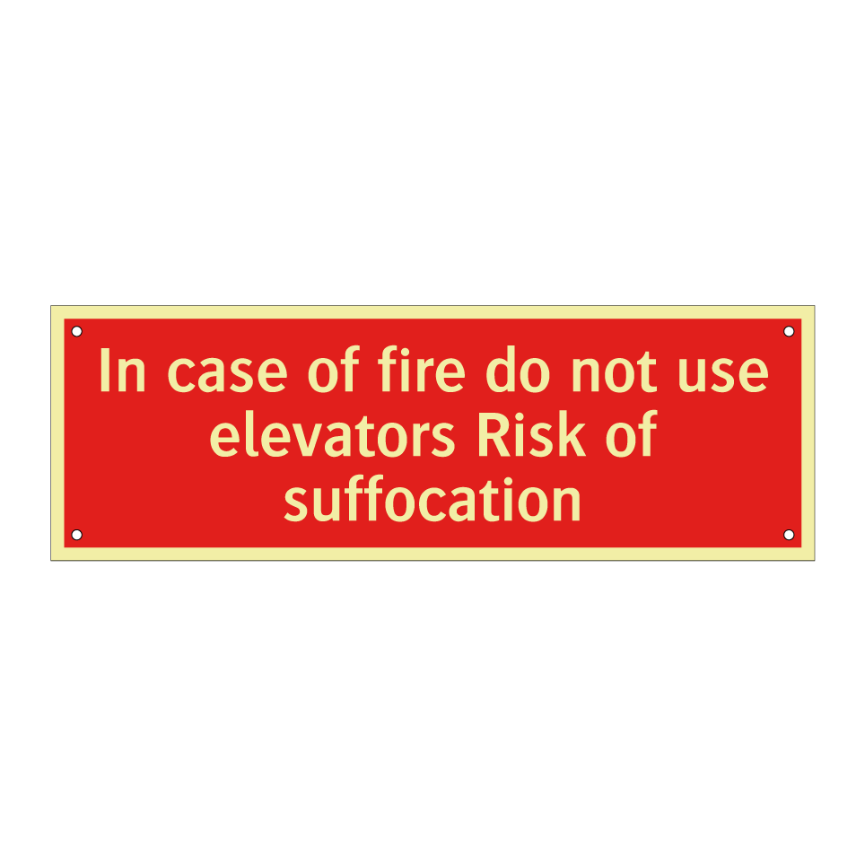 In case of fire do not use elevators Risk of suffocation