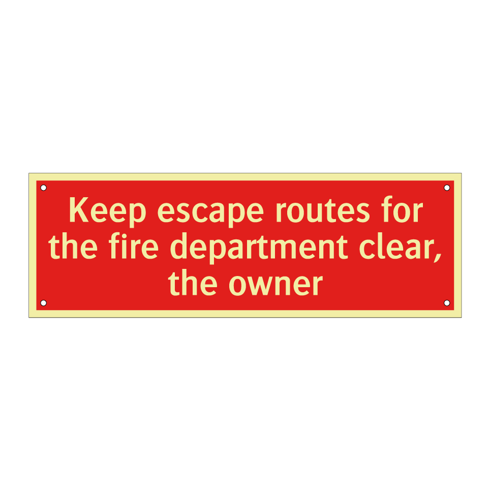 Keep escape routes for the fire department clear, the owner