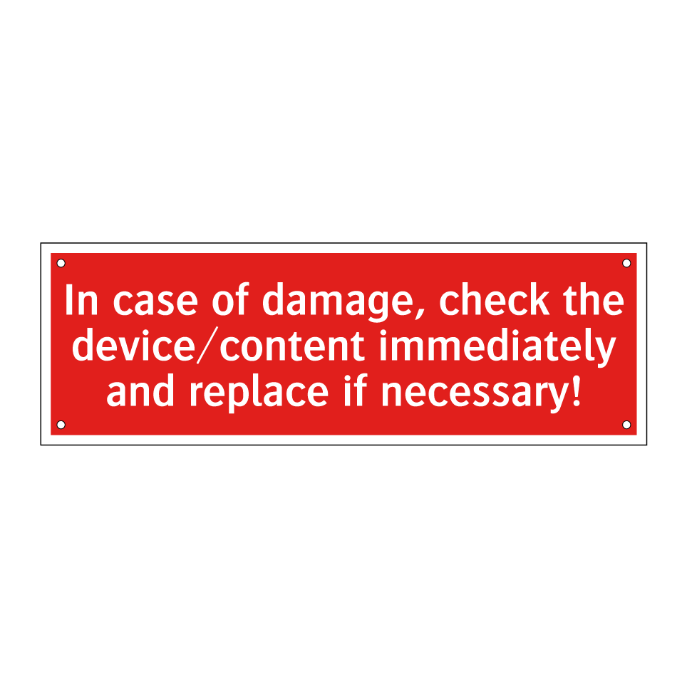 In case of damage, check the device/content immediately and replace if necessary!