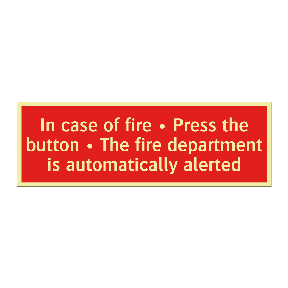 In case of fire • Press the button • The fire department is automatically alerted