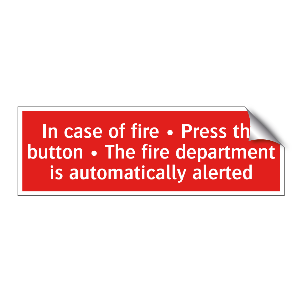 In case of fire • Press the button • The fire department is automatically alerted