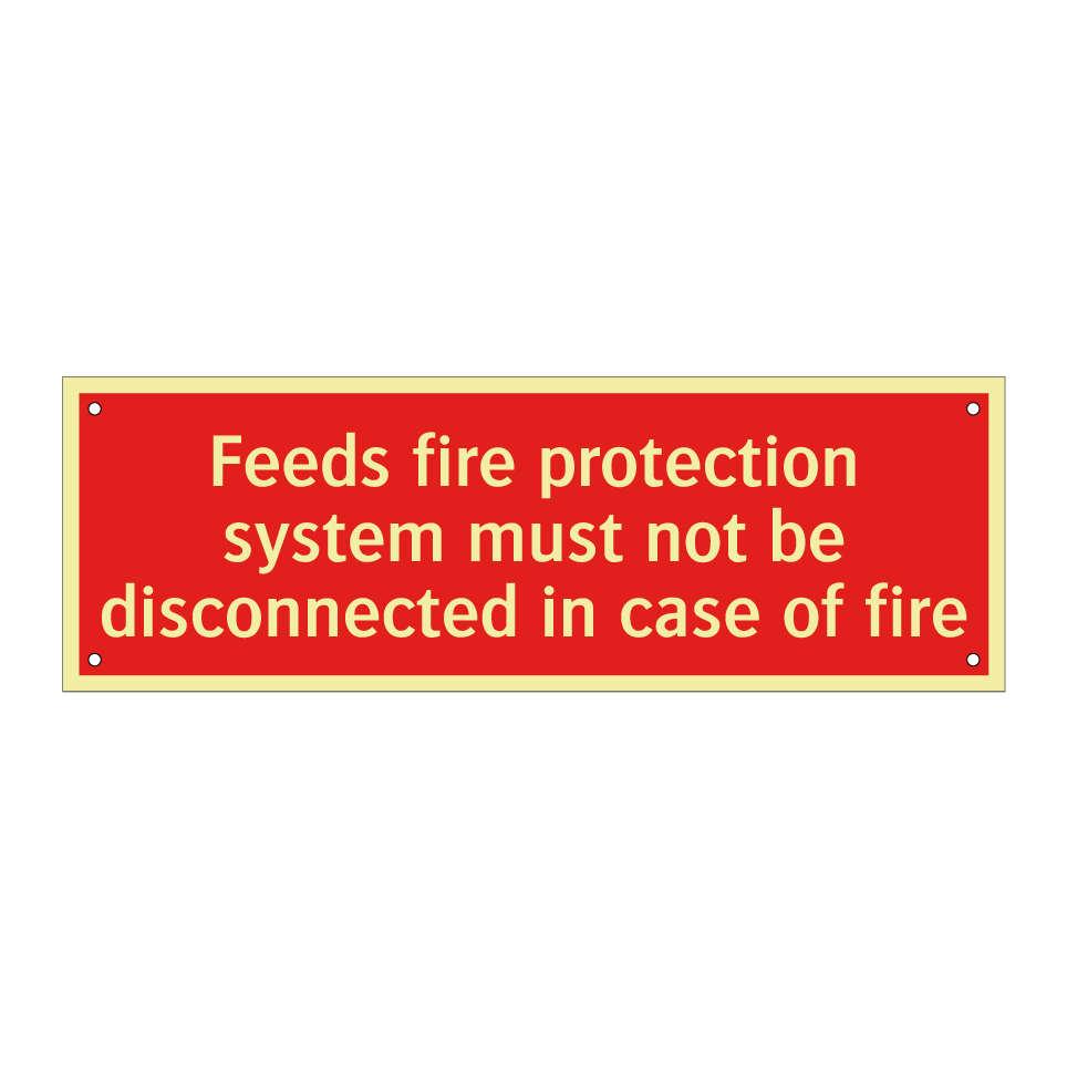 Feeds fire protection system must not be disconnected in case of fire