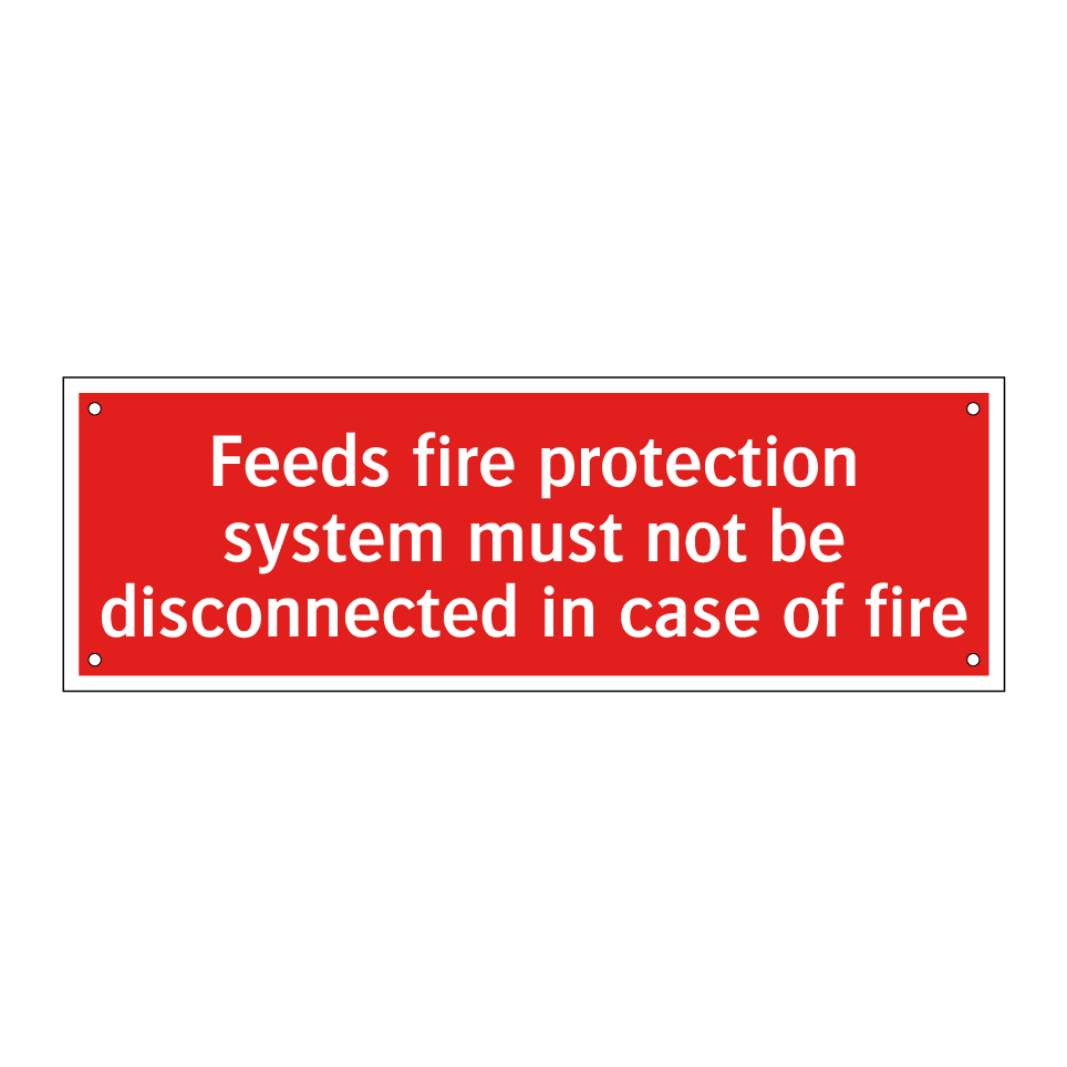 Feeds fire protection system must not be disconnected in case of fire