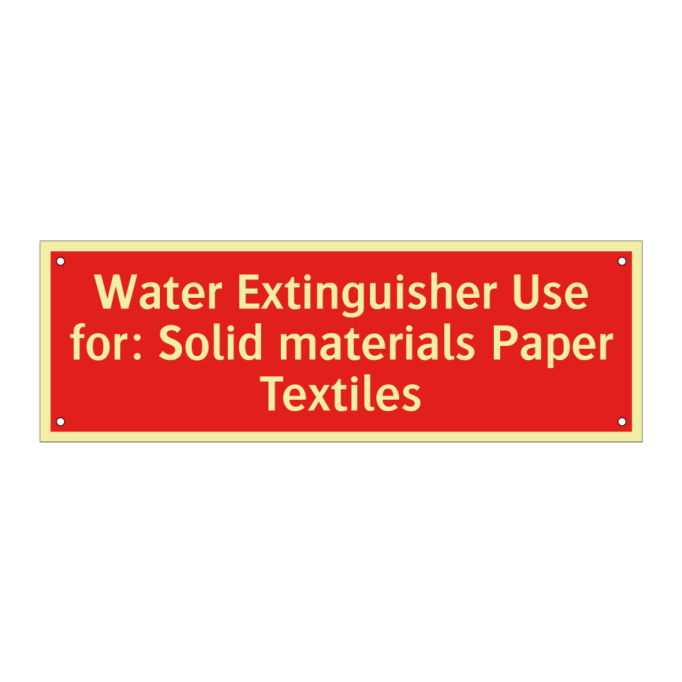 Water Extinguisher Use for: Solid materials Paper Textiles