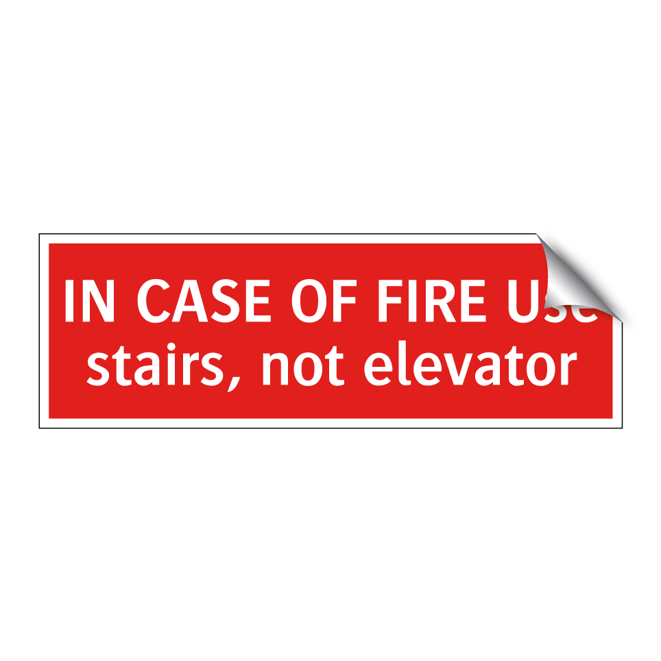 IN CASE OF FIRE Use stairs, not elevator