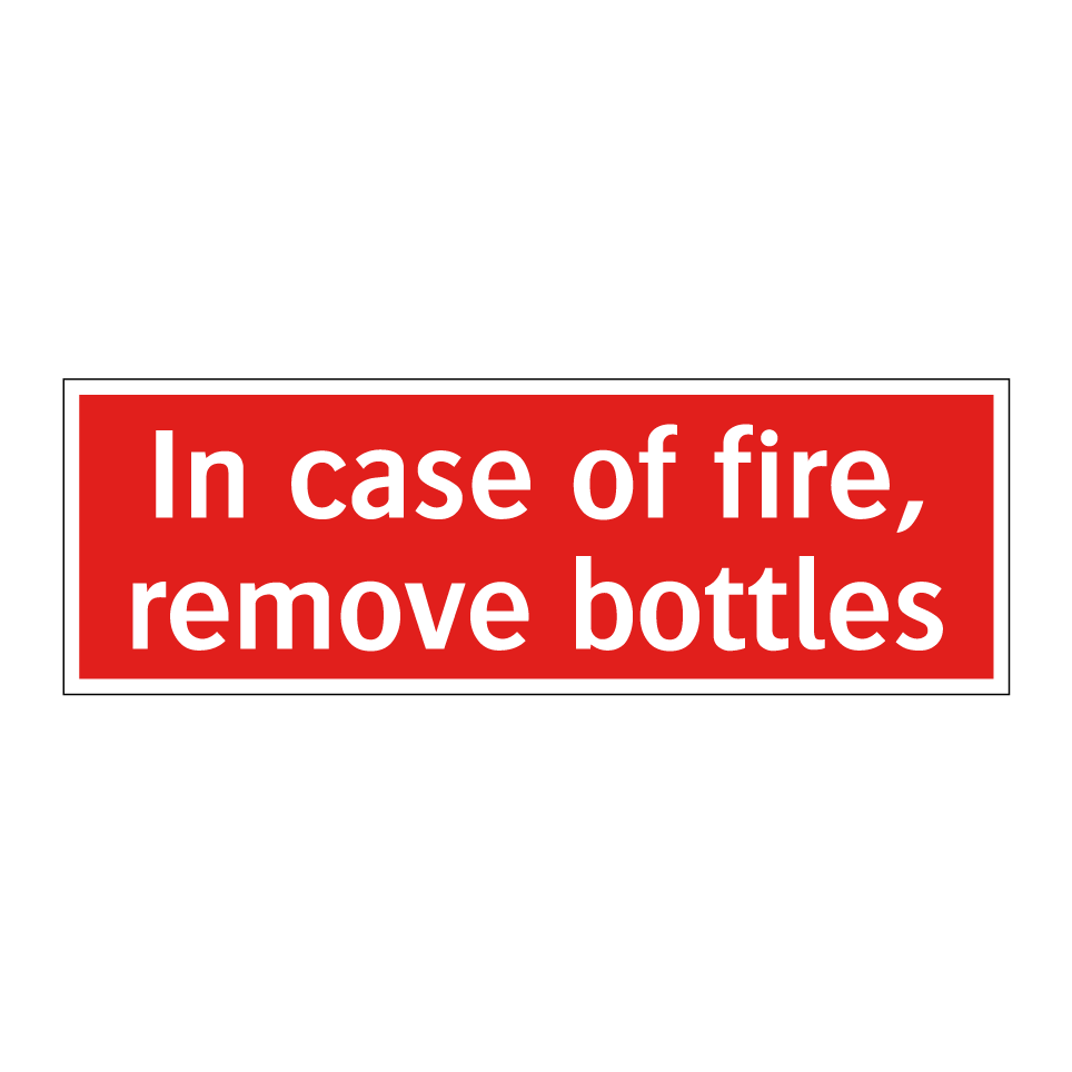 In case of fire, remove bottles