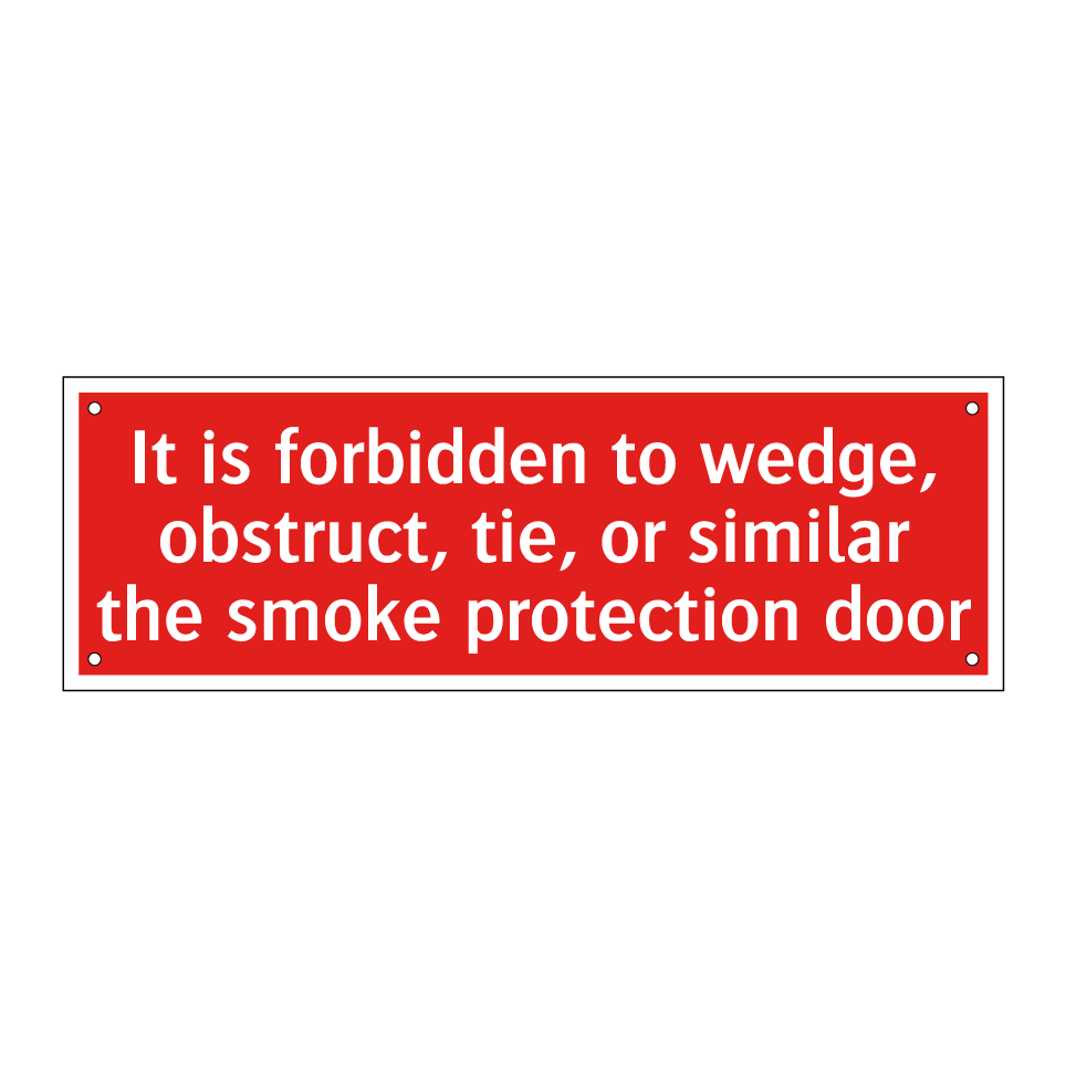It is forbidden to wedge, obstruct, tie, or similar the smoke protection door