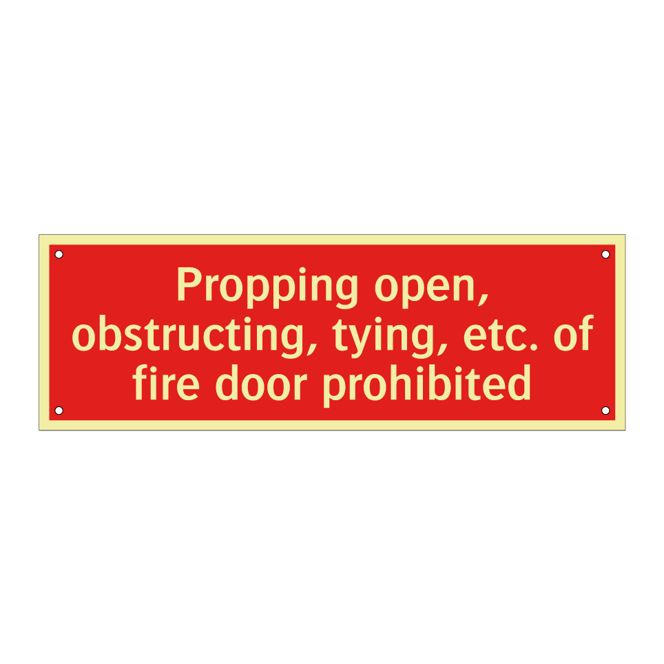 Propping open, obstructing, tying, etc. of fire door prohibited