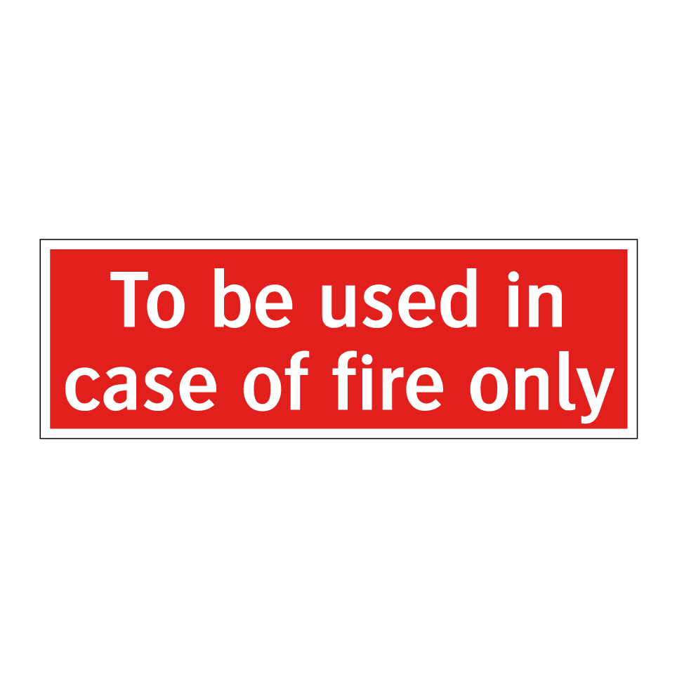 To be used in case of fire only