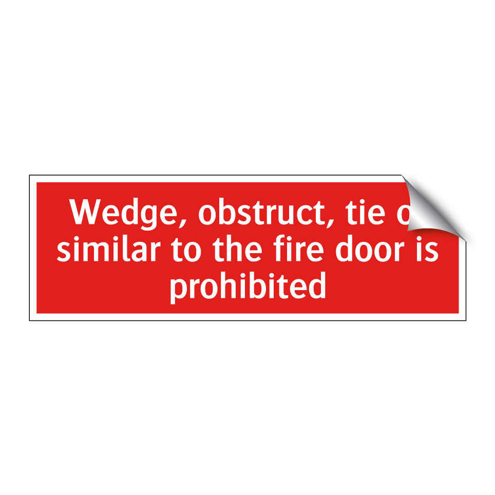 Wedge, obstruct, tie or similar to the fire door is prohibited