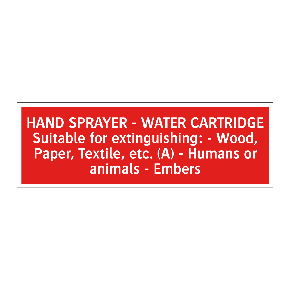 HAND SPRAYER - WATER CARTRIDGE Suitable for extinguishing: - Wood, Paper, Textile, etc. (A) - Humans or animals - Embers
