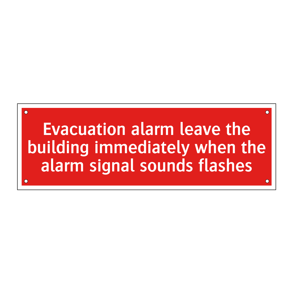 Evacuation alarm leave the building immediately when the alarm signal sounds flashes