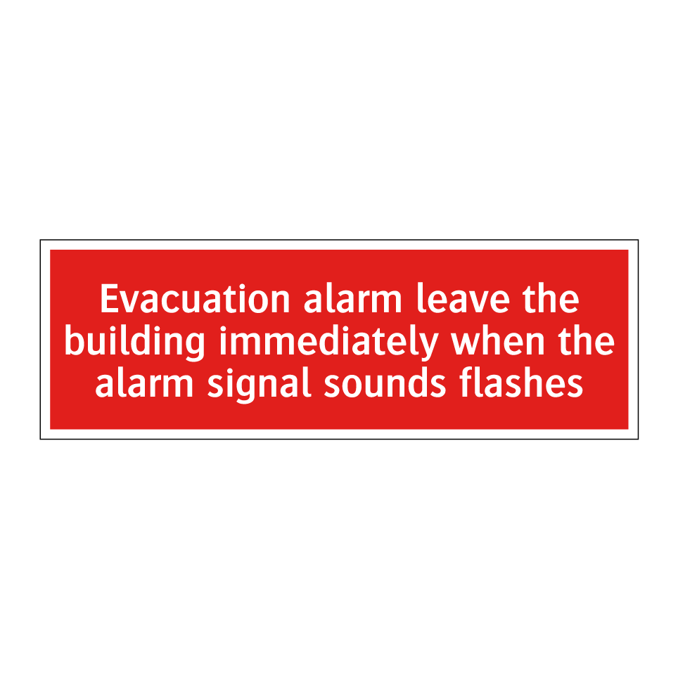 Evacuation alarm leave the building immediately when the alarm signal sounds flashes