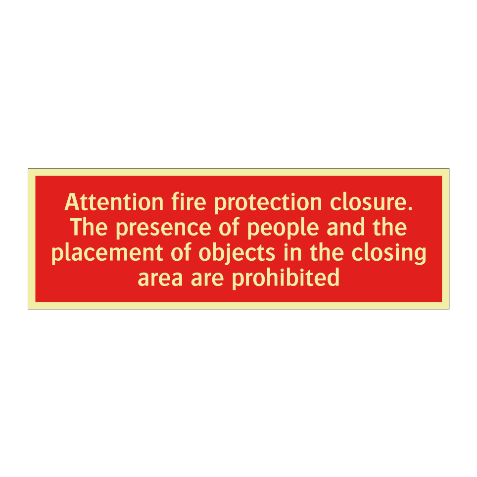 Attention fire protection closure. The presence of people and the placement of objects in the closing area are prohibited