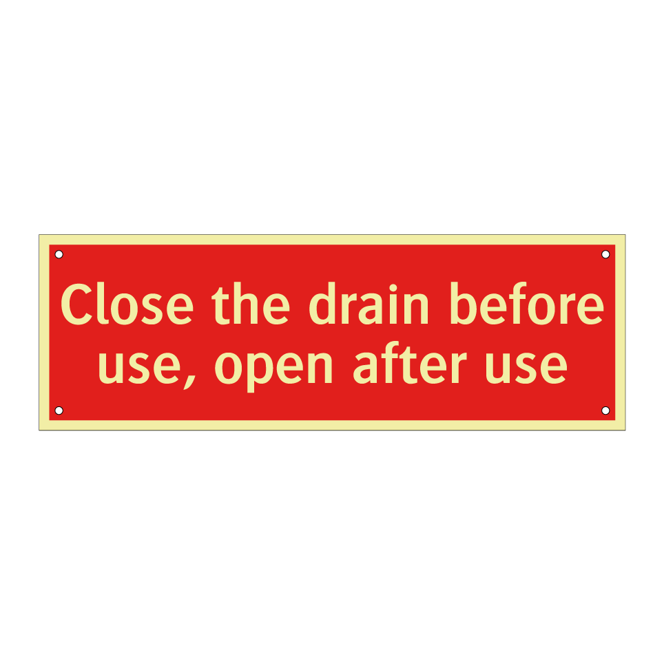 Close the drain before use, open after use
