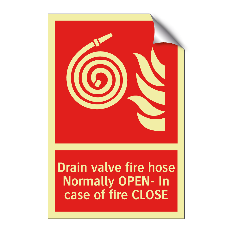 Drain valve fire hose Normally OPEN- In case of fire CLOSE