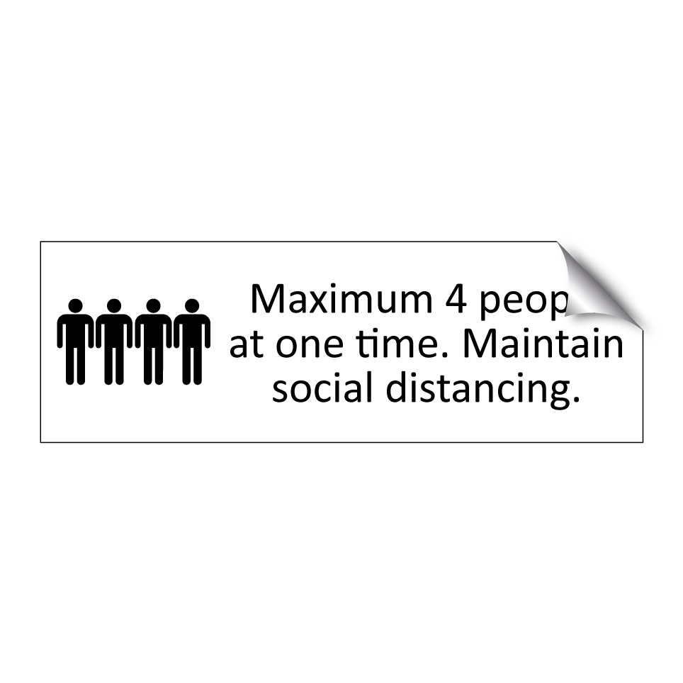 Maximum 4 people at one time. Maintain social distancing.