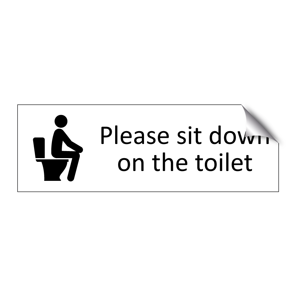 Please sit down on the toilet