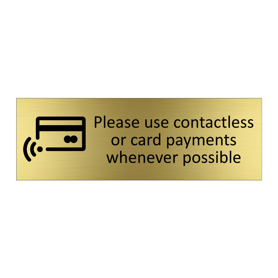Please use contactless or card payments whenever possible