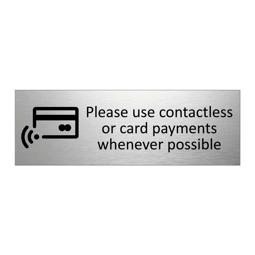 Please use contactless or card payments whenever possible