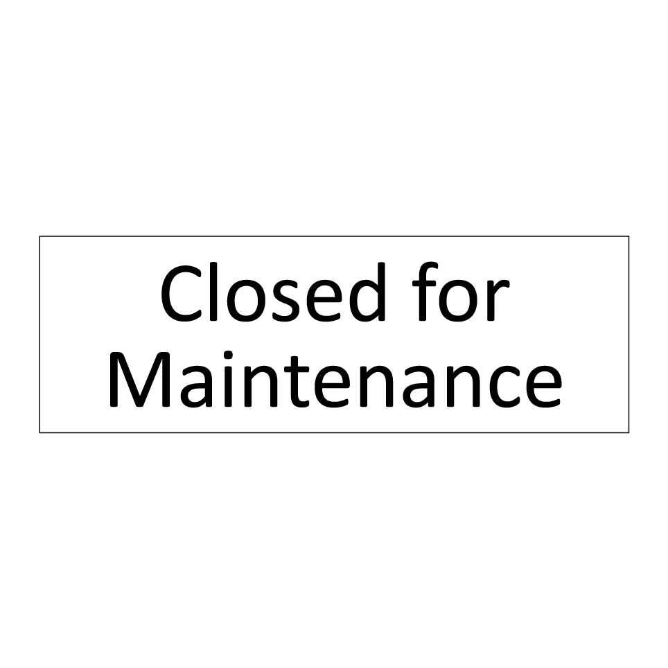 Closed for Maintenance