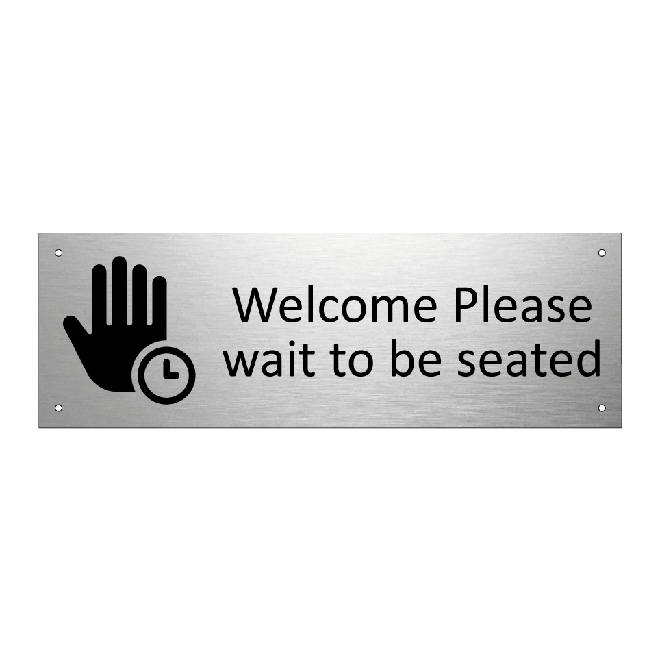 Welcome Please wait to be seated