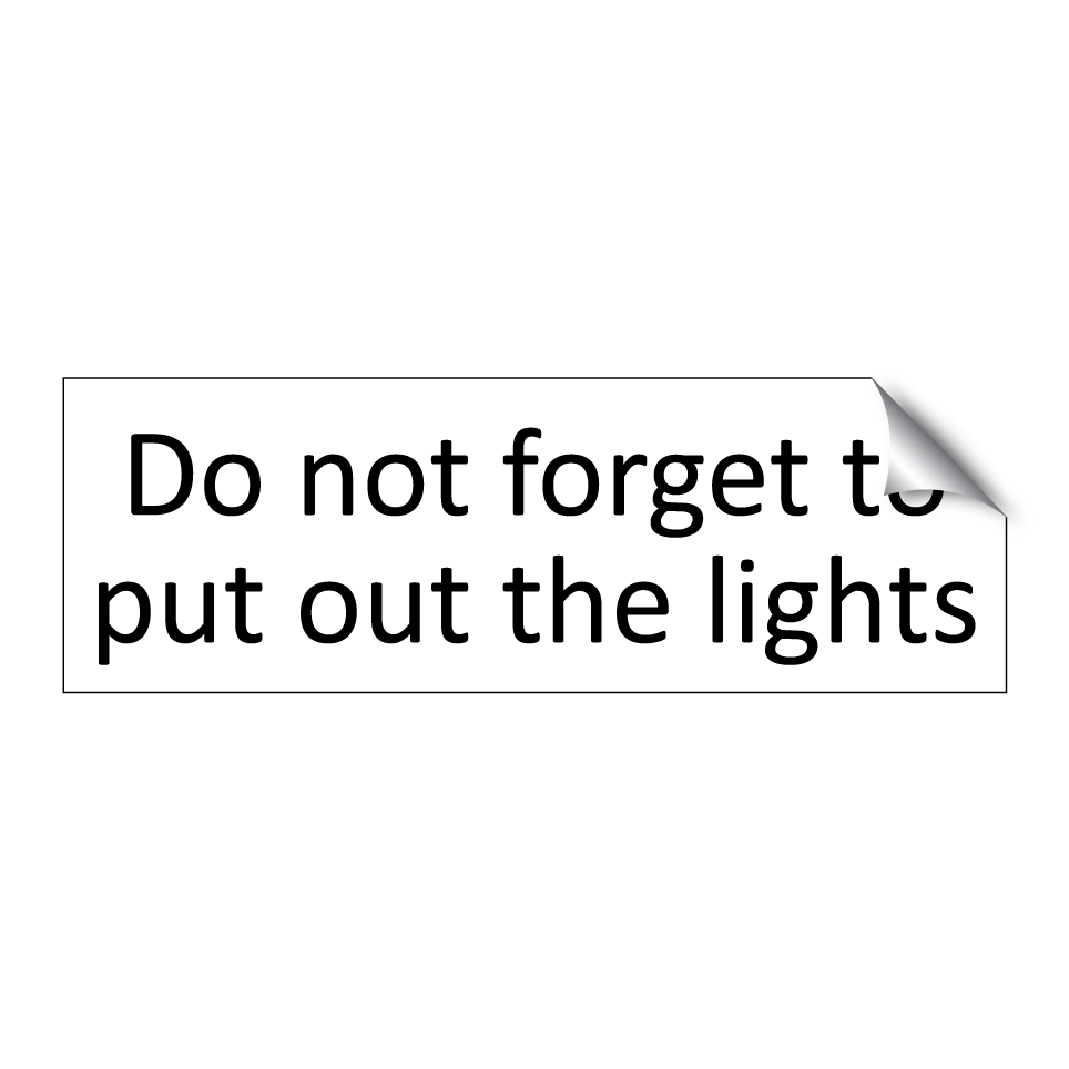 Do not forget to put out the lights
