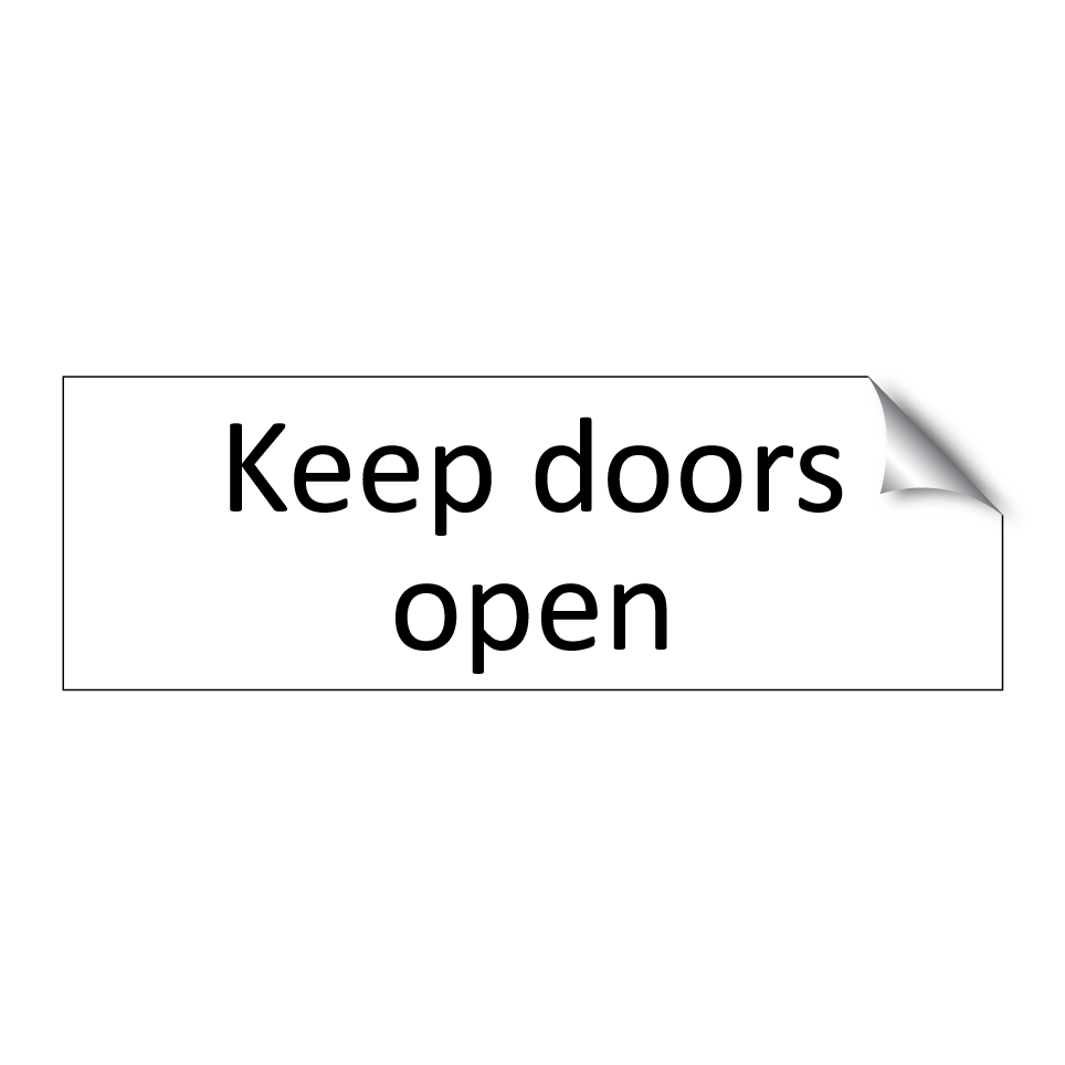 Keep doors open
