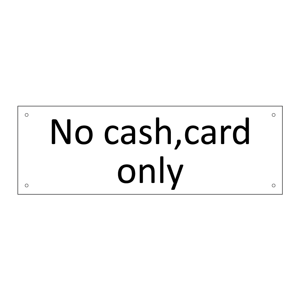 No cash,card only