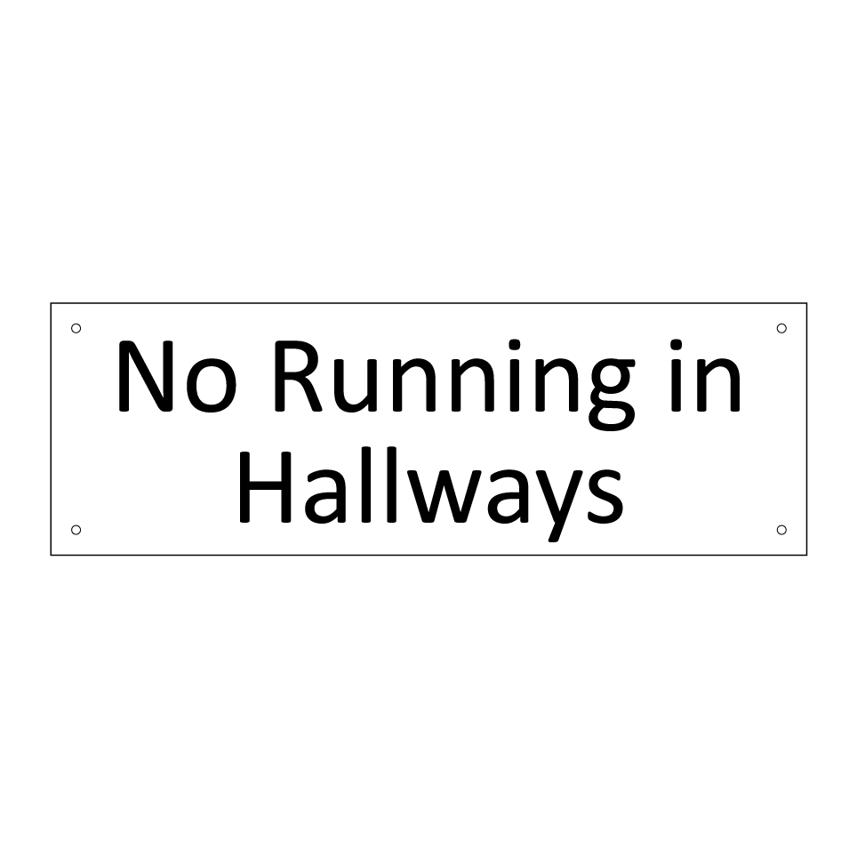 No Running in Hallways