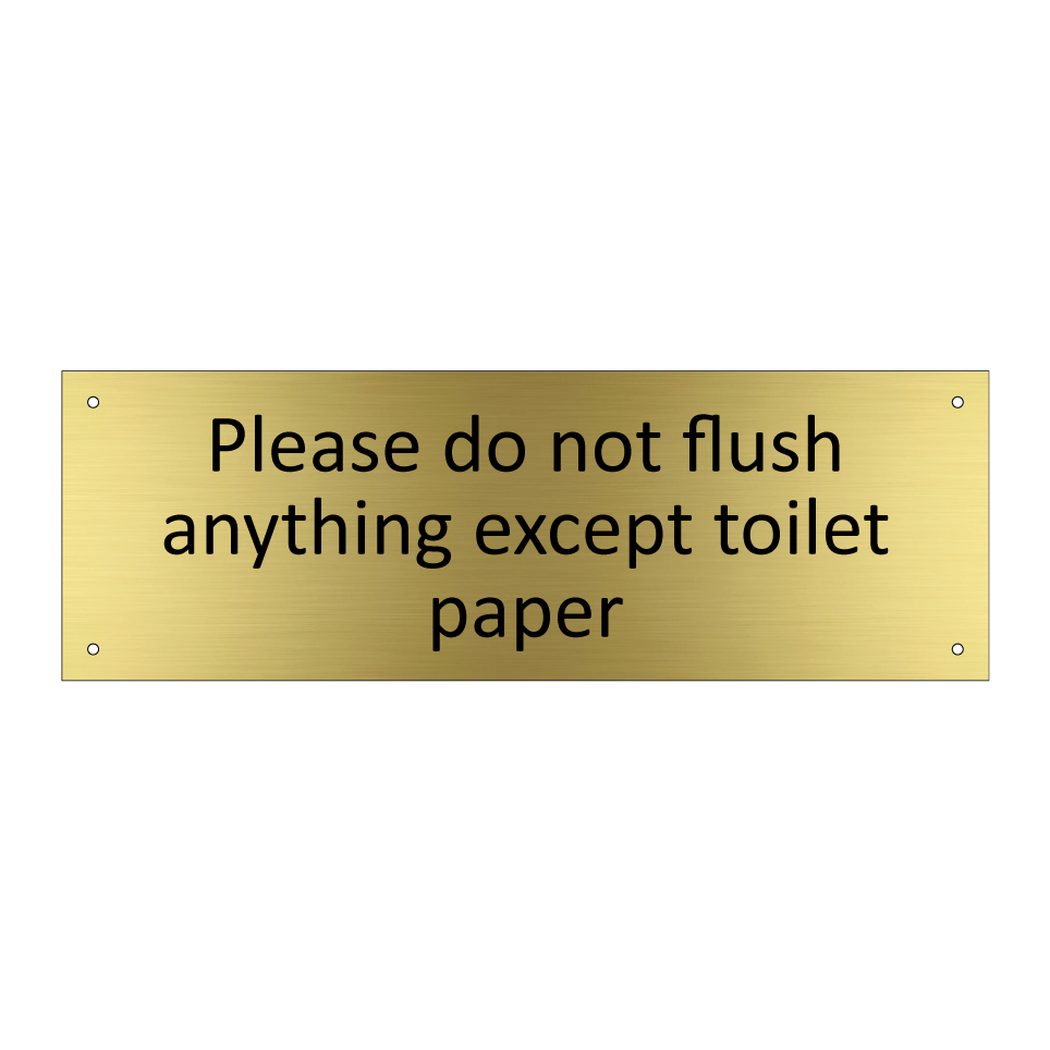 Please do not flush anything except toilet paper