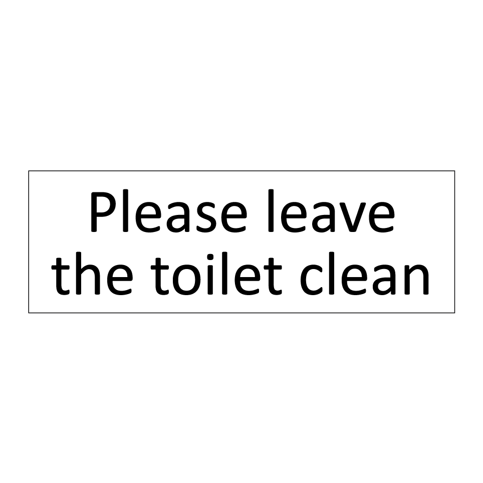 Please leave the toilet clean