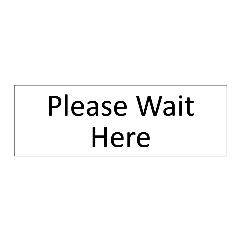 Please Wait Here