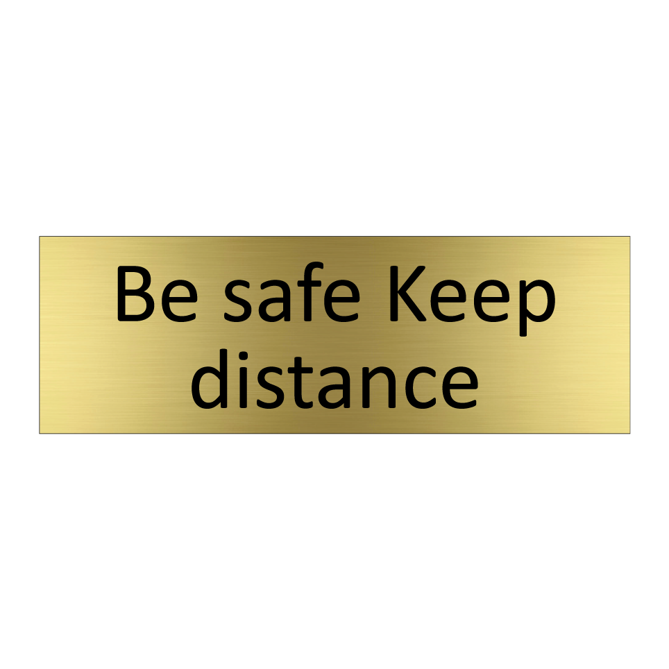 Be safe Keep distance
