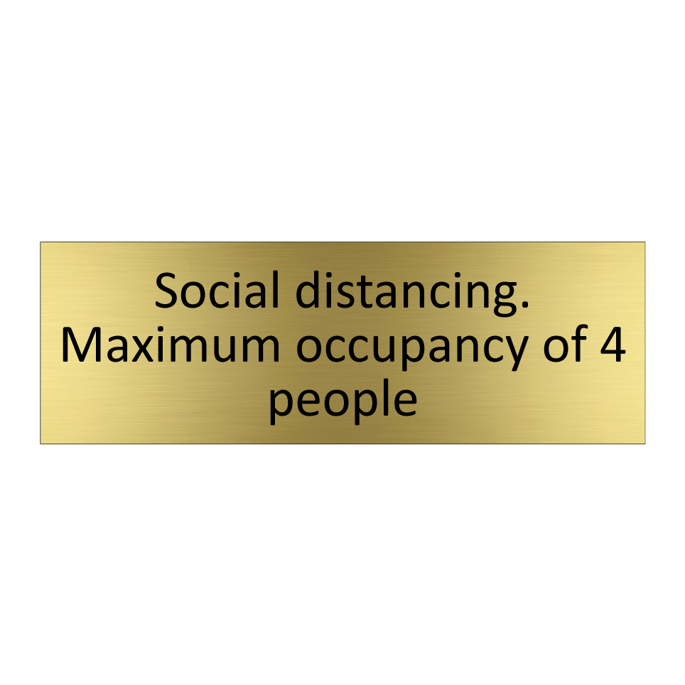 Social distancing. Maximum occupancy of 4 people