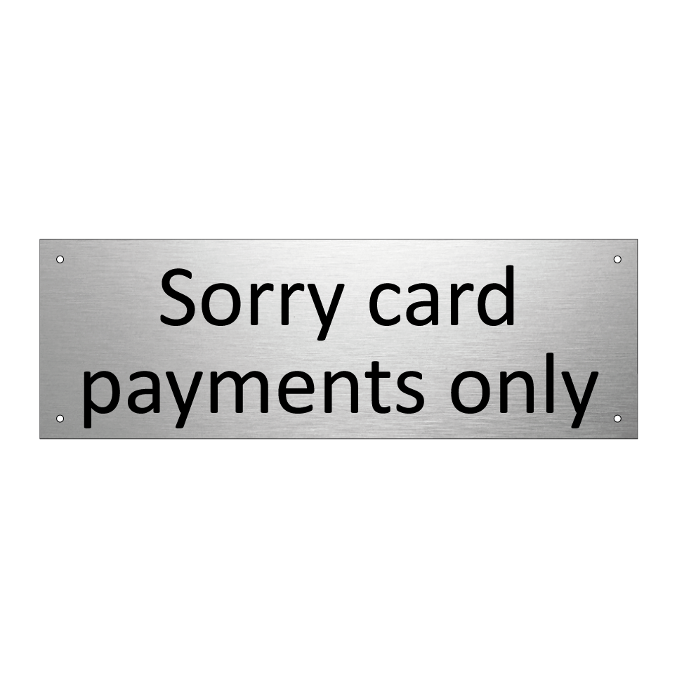 Sorry card payments only