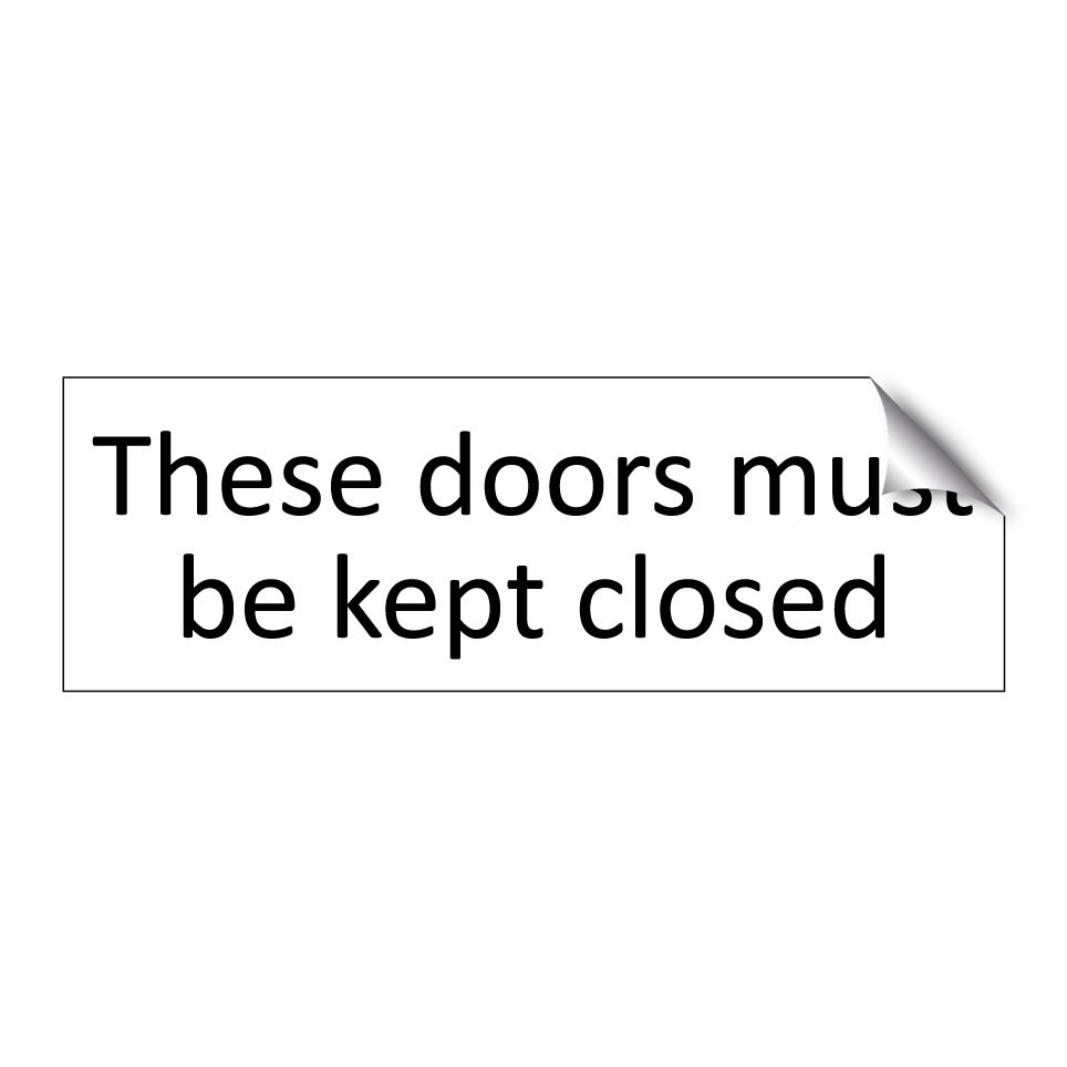 These doors must be kept closed