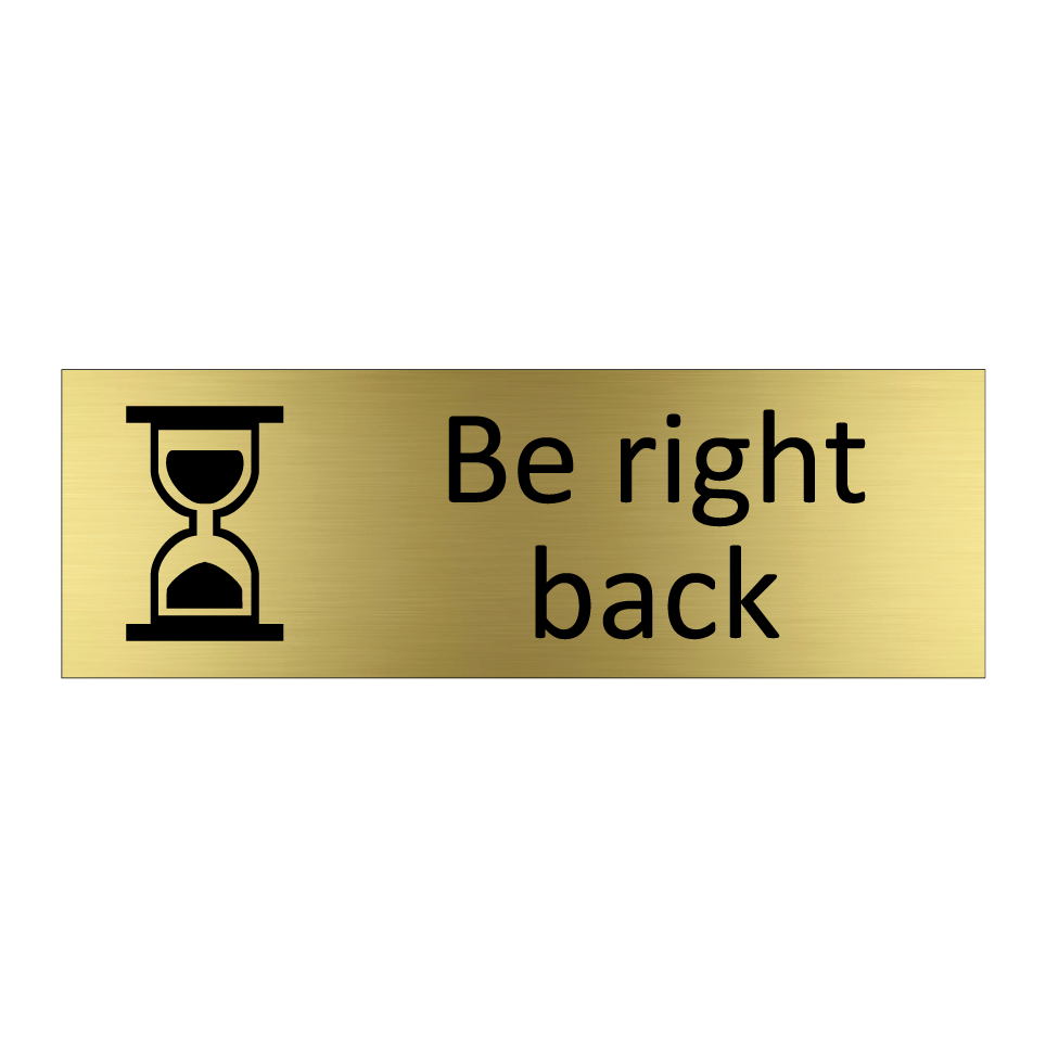 Be right back