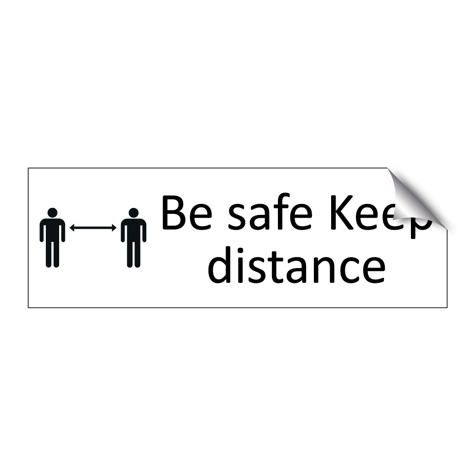 Be safe Keep distance